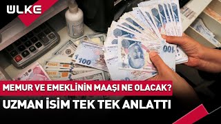 Memur ve Emeklinin Maaşı Ne Olacak Uzman İsim Tek Tek Anlattı [upl. by Auqeenahs682]