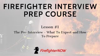 Firefighter Interview Prep Course  1 The PreInterview [upl. by Nwahsar153]