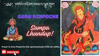 གསོལ་འདེབས་བསམ་པ་ལྷུན་འགྲུབ། Sampa Lhundup Fulfils all your wishes Guru Rinpoche prayer x3 [upl. by Gnes]