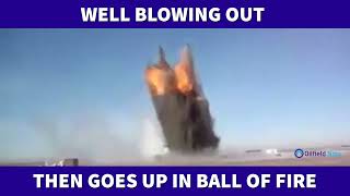 Well Blowout Followed Fast By Explosion [upl. by Micah]