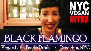 NYC Vegan Bites Black Flamingo Latin fusion food amp drinks Brooklyn NY  What I ate vegan [upl. by Eilla]