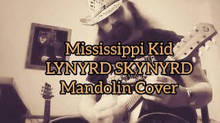 Mississippi Kid  Lynyrd Skynyrd Mandolin Cover [upl. by Villada]