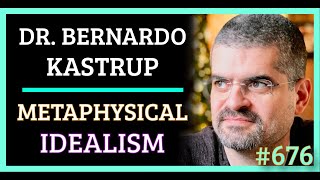 Simulation 676 Dr Bernardo Kastrup  Metaphysical Idealism [upl. by Nohtanoj]