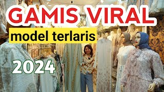 GAMIS VIRAL MODEL TERLARIS 2024 HARGA MURAH KUALITAS MEWAH DI PASAR TANAH ABANG HARI INI [upl. by Cami]