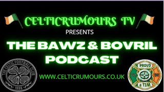 Celtic Rumours TV The Bawz amp Bovril Podcast Episode 188 CelticFC [upl. by Hadria812]