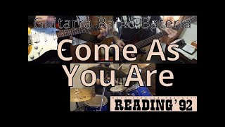 N367 Come As You Are – Reading ‘92  Guitarra Baixo Bateria Cover  How to play – Guitar Bass Drums [upl. by Gorden]