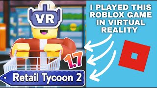 Roblox Retail Tycoon 2 But In Virtual Reality [upl. by Ez725]