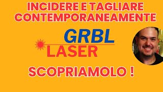 Come incidere e tagliare contemporaneamente con Laser Grbl [upl. by Ariaic]