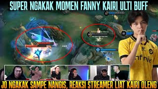 🤣NGAKAK PARAH MOMEN FANNY KAIRI ULTI BUFF  REAKSI STREAMER SAMPE NGAKAK SEMUA [upl. by Ainos]