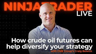 CME Groups Craig Bewick explains how crude oil futures can diversify a strategy  NinjaTrader Live [upl. by Ahras]