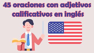 45 Oraciones con adjetivos calificativos en ingles [upl. by Doralynn]