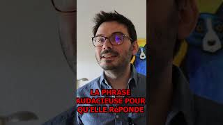 La phrase AUDACIEUSE pour quelle réponde enfin 😃 [upl. by Newob]