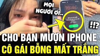 Cho bạn mượn CHIẾC IPHONE vài phút cô gái bỗng MANG CỤC NỢ vào thân đau đớn  Tin Nhanh 3 Phút [upl. by Vincents]