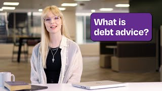 What Is Debt Advice and How Can It Help You [upl. by Mohammed]