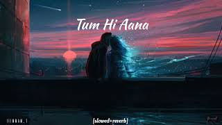 Tum Hi Aana LoFi  slowed and reverb  Marjaavaan [upl. by Notsae]