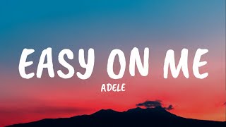 Adele  Easy On Melyrics [upl. by Hardigg]