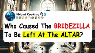 Who Caused The BRIDEZILLA To Be Left At The ALTAR [upl. by Atires]