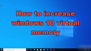 How to increase windows 10 virtual memory [upl. by Sarita]