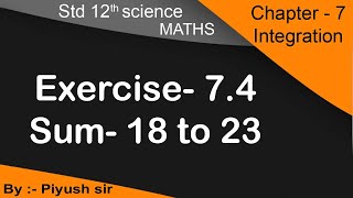 std 12th sci Maths Ch7 integration સંકલન Ex 74 Q  18 to 23  in Gujarati medium [upl. by Ellemrac]