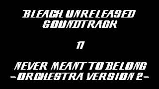 Bleach Unreleased Soundtrack  Never Meant to Belong Orchestra Version 2 [upl. by Adaran199]