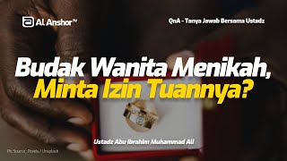 Budak Wanita Hendak Menikah Wajib Minta Izin Tuannya  Ustadz Abu Ibrahim Muhammad Ali  QnA [upl. by Longtin]