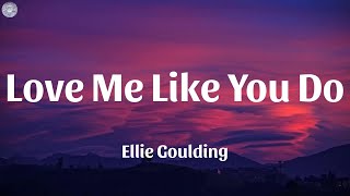 Ellie Goulding  Love Me Like You Do Lyrics  Playlist  Sia  Troye Sivan [upl. by Aihsenek]