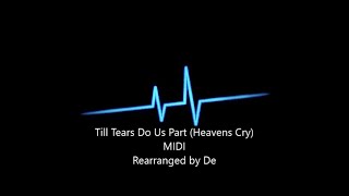 Till Tears Do Us Part Heavens Cry MIDI Rearranged by De [upl. by Jacobs]