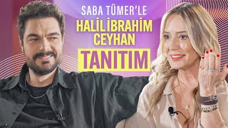 Saba Tümerle  Halil İbrahim Ceyhan Tanıtım [upl. by Ardis772]