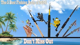 Dont Miss Out The 5 Best Fishing Rods of 2024 [upl. by Pentheam]