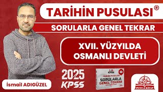 2024 KPSS Tarihin Pusulası  XVII Yüzyılda Osmanlı Devleti  İsmail ADIGÜZEL [upl. by Ahsaeym492]