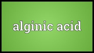 Alginic acid Meaning [upl. by Anetsirk]