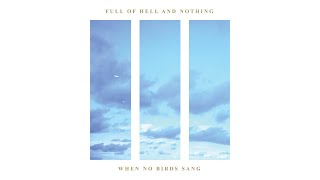 Full of Hell amp Nothing  When No Birds Sang 2023  PlaylistMixtape [upl. by Merchant947]