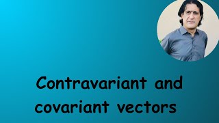 Lec 11 part 2 Contra variant and covariant vectors [upl. by Salome]