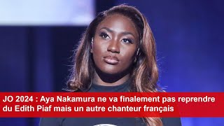 JO 2024  Aya Nakamura ne va finalement pas reprendre du Edith Piaf mais un autre chanteur français [upl. by Launce647]