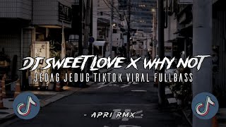 DJ SWEET LOVE X WHY NOT JEDAG JEDUG TIKTOK VIRAL MENGKANE STYLE 5EMBE Apri Rmx [upl. by Ryan]