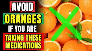 🚫 AVOID ORANGES IF You Are On THESE Medications [upl. by Nal]