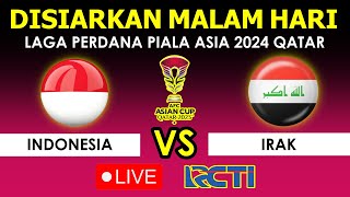 🔴 Siaran Langsung Malam Hari Ini Jadwal TIMNAS INDONESIA VS IRAK di Laga Awal Piala Asia 2023 2024 [upl. by Reinhardt]