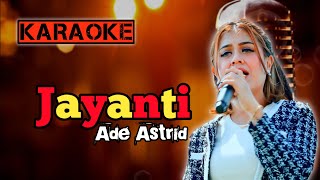 Karaoke JAYANTI  Ade Astrid [upl. by Ffirahs615]