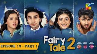 Fairy Tale 2 EP 13  PART 01 CC 11 NOV  Presented By BrookeBond Supreme Glow amp Lovely amp Sunsilk [upl. by Wheeler]