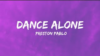 Preston Pablo  Dance Alone Lyrics [upl. by Annaihr]