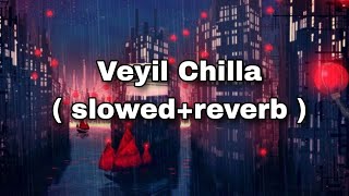 Veyil Chilla  slowed  reverb  Zachariyayude Garbhinikal  Lal  Rima Kallingal  Earth Hut [upl. by Warden856]