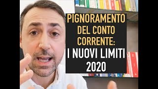 PIGNORAMENTO DEL CONTO CORRENTE NUOVI LIMITI 2020 [upl. by Nyladnek836]