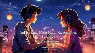 Aaj Ki Raat slowedreverb song [upl. by Alastair819]