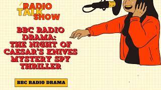 The Night of Caesars Knives  Mystery Spy Thriller  BBC RADIO DRAMA [upl. by Eelhsa]