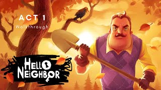 Hello Neighbor  Act 1 Walkthrough [upl. by Schonfield]