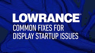 Lowrance  Common Fixes For Lowrance Display Startup Issues [upl. by Ratha]