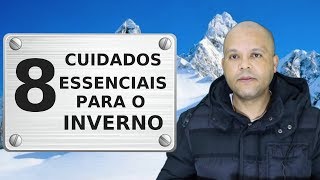 INVERNO  8 Cuidados Essenciais para esta ESTAÇÃO [upl. by Vokaay]