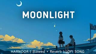 MOONLIGHT HARNOOR  Slowed  Reverb  LOFI SONG [upl. by Retsila311]