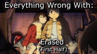 Everything Wrong With Erased First Half [upl. by Laurita411]