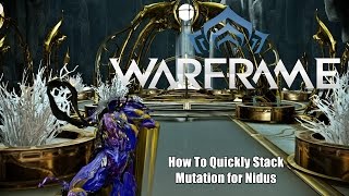 Warframe How to Quickly Stack amp Maintain Mutation for Nidus [upl. by Hacim]